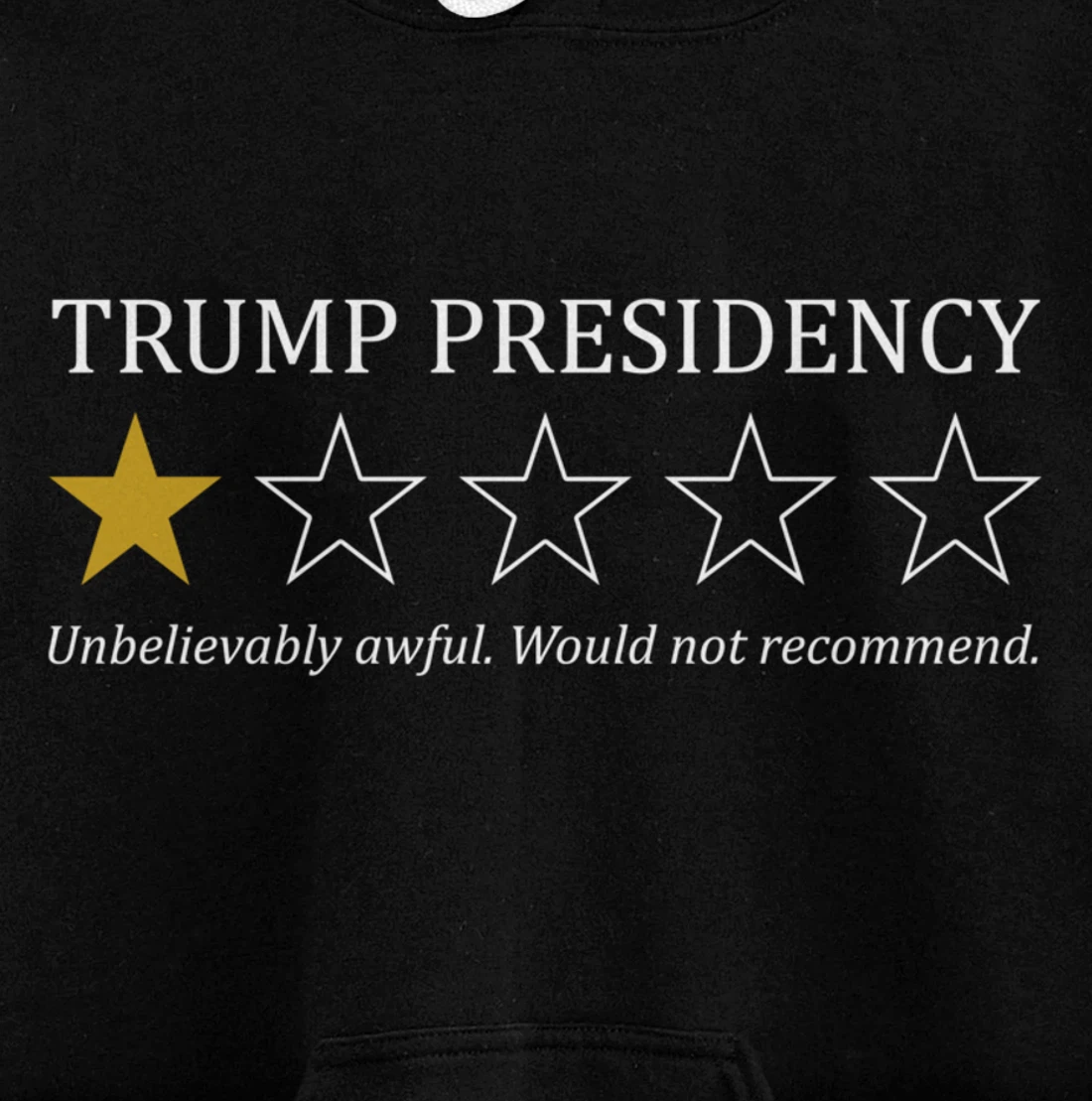 Funny Trump Presidency 1 Star Anti Trump Political Pullover Hoodie