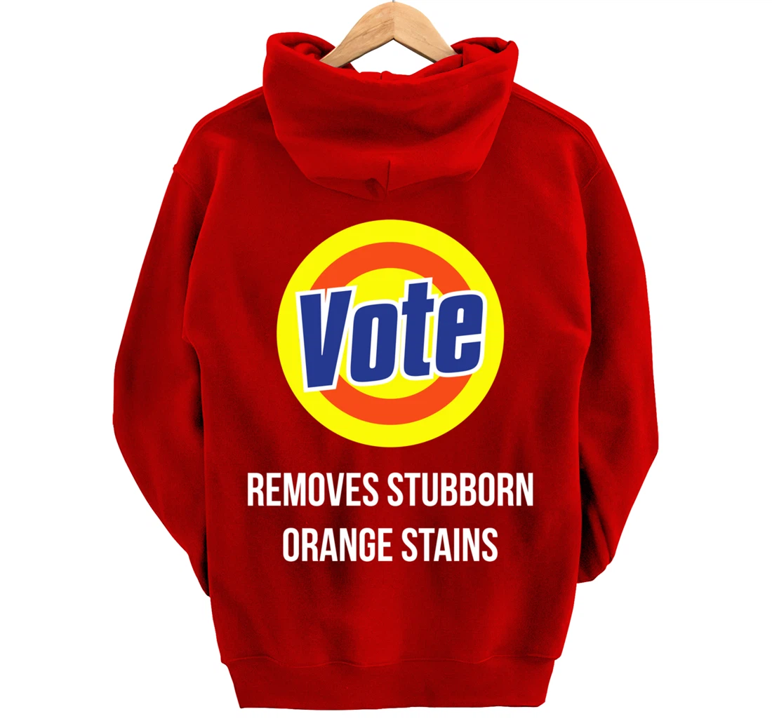 Vote Removes Stubborn Orange Stains Funny Anti-Trump Pullover Hoodie