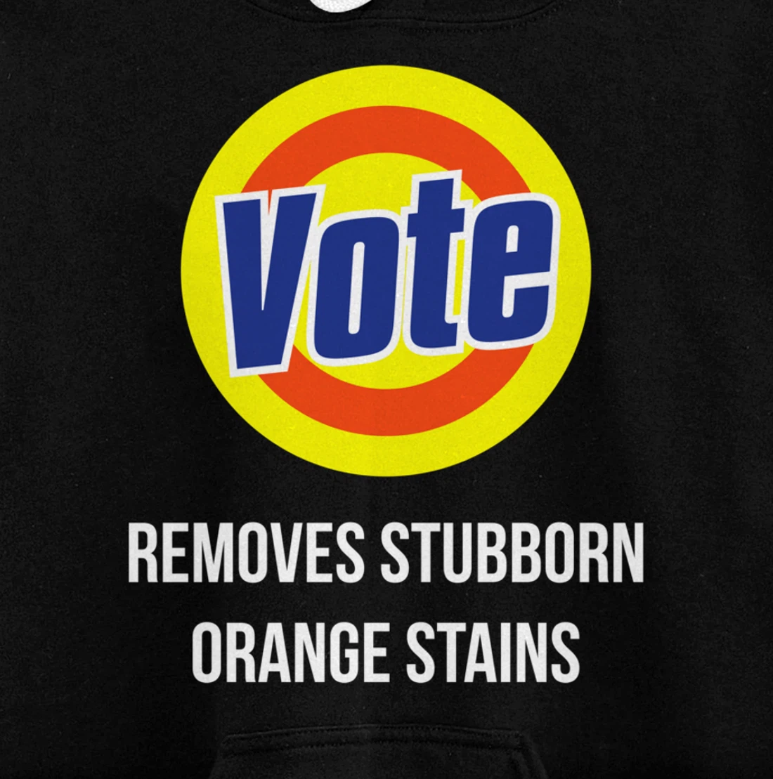 Vote Removes Stubborn Orange Stains Funny Anti-Trump Pullover Hoodie