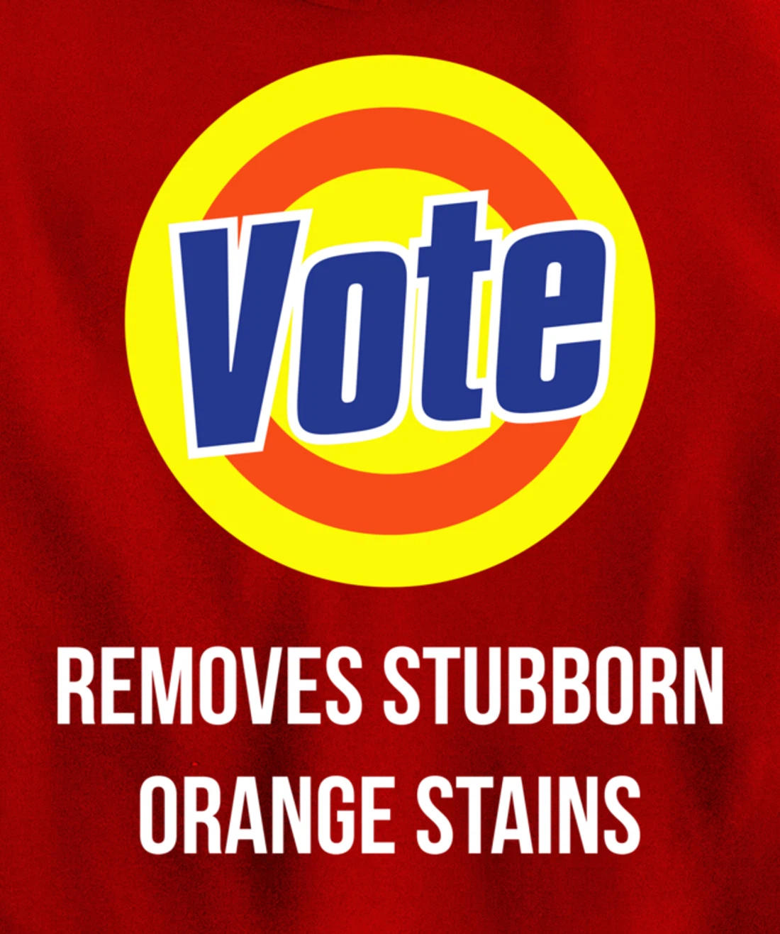 Vote Removes Stubborn Orange Stains Funny Anti-Trump Pullover Hoodie