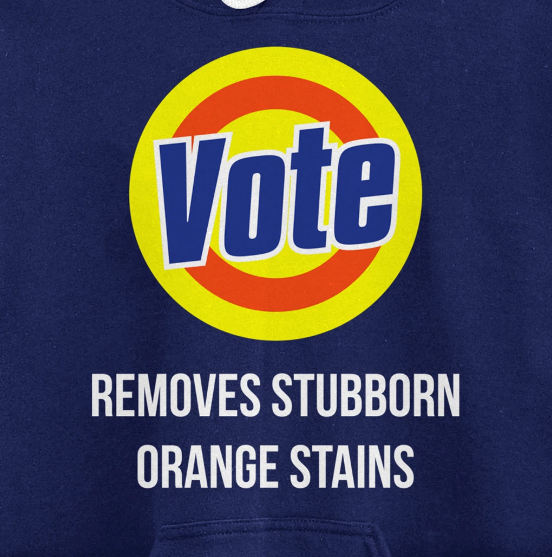 Vote Removes Stubborn Orange Stains Funny Anti-Trump Pullover Hoodie