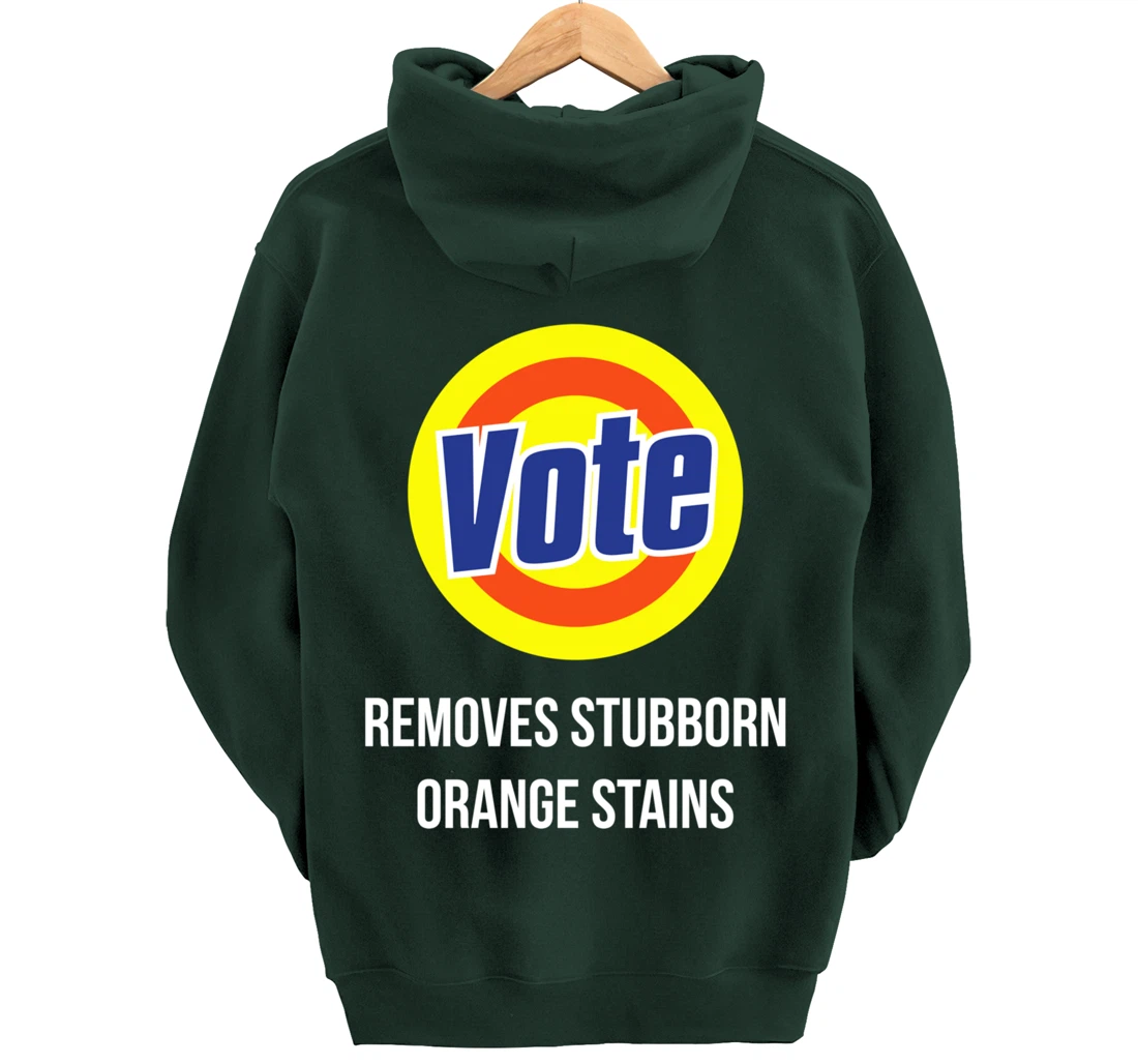 Vote Removes Stubborn Orange Stains Funny Anti-Trump Pullover Hoodie