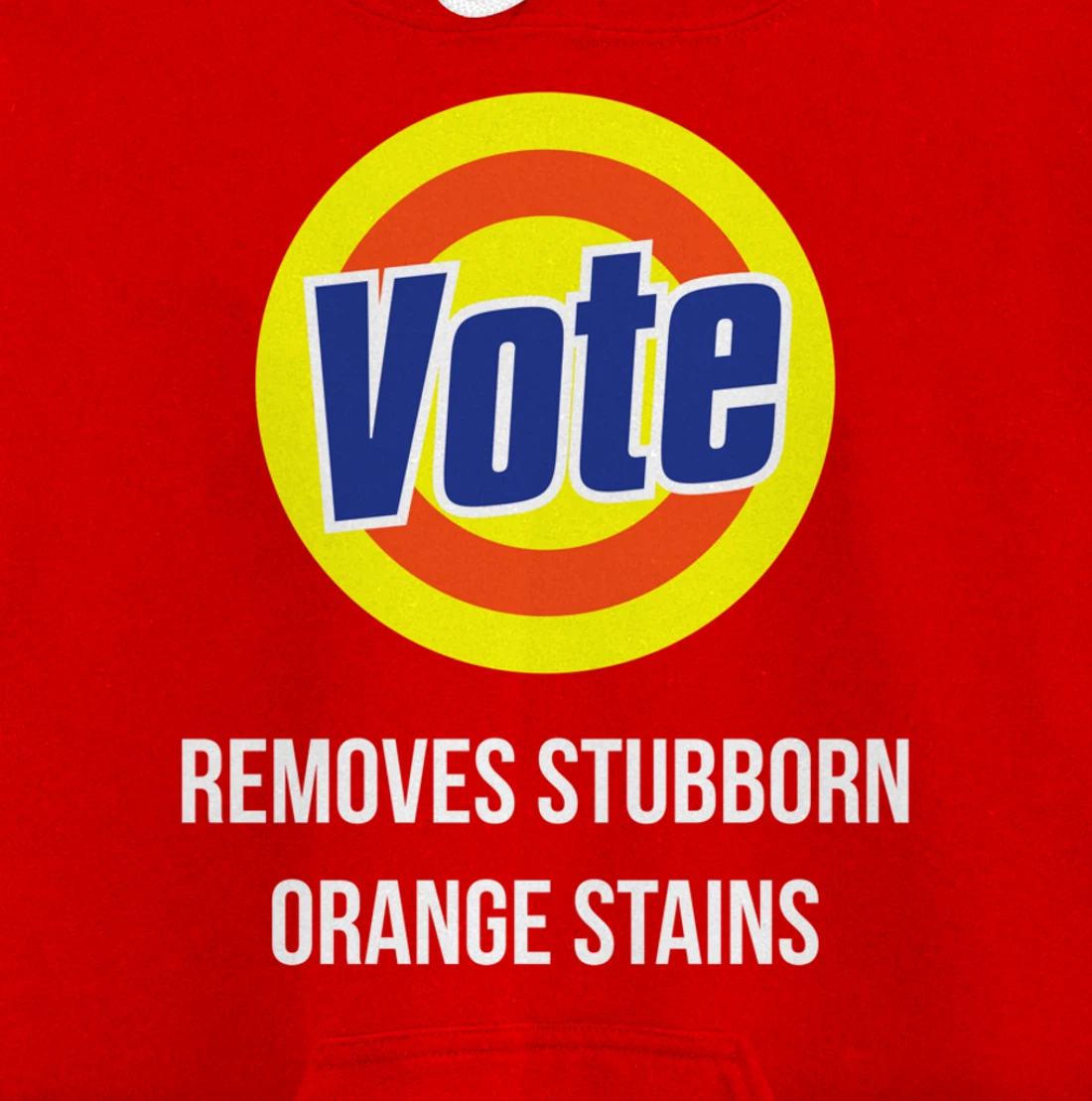Vote Removes Stubborn Orange Stains Funny Anti-Trump Pullover Hoodie