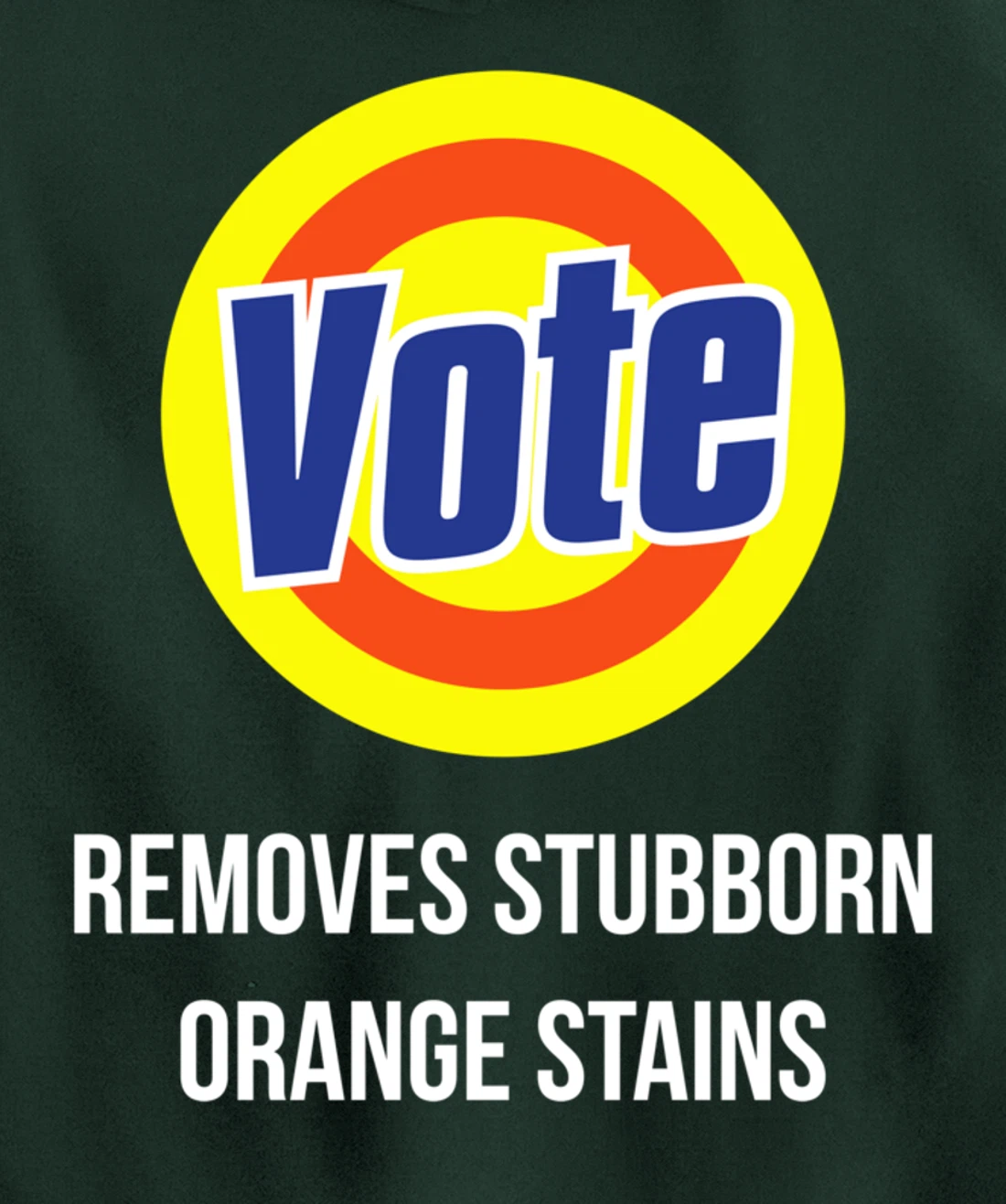 Vote Removes Stubborn Orange Stains Funny Anti-Trump Pullover Hoodie