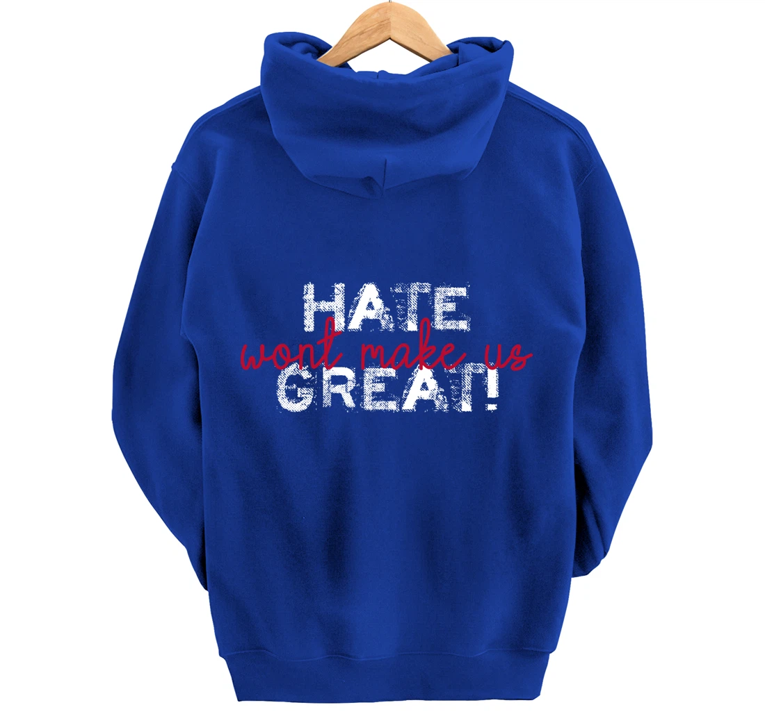 Hate Won't Make Us Great Anti Trump Pullover Hoodie