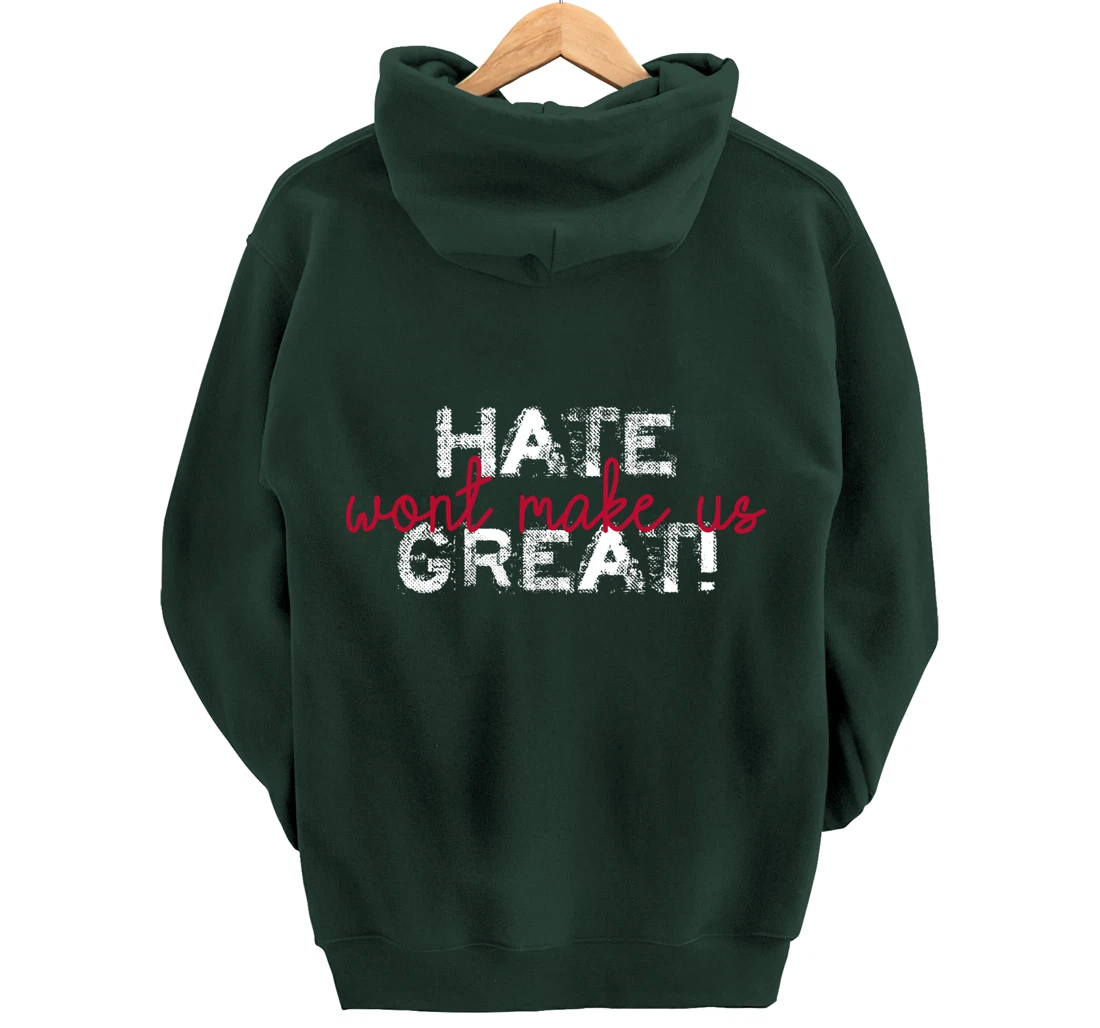 Hate Won't Make Us Great Anti Trump Pullover Hoodie