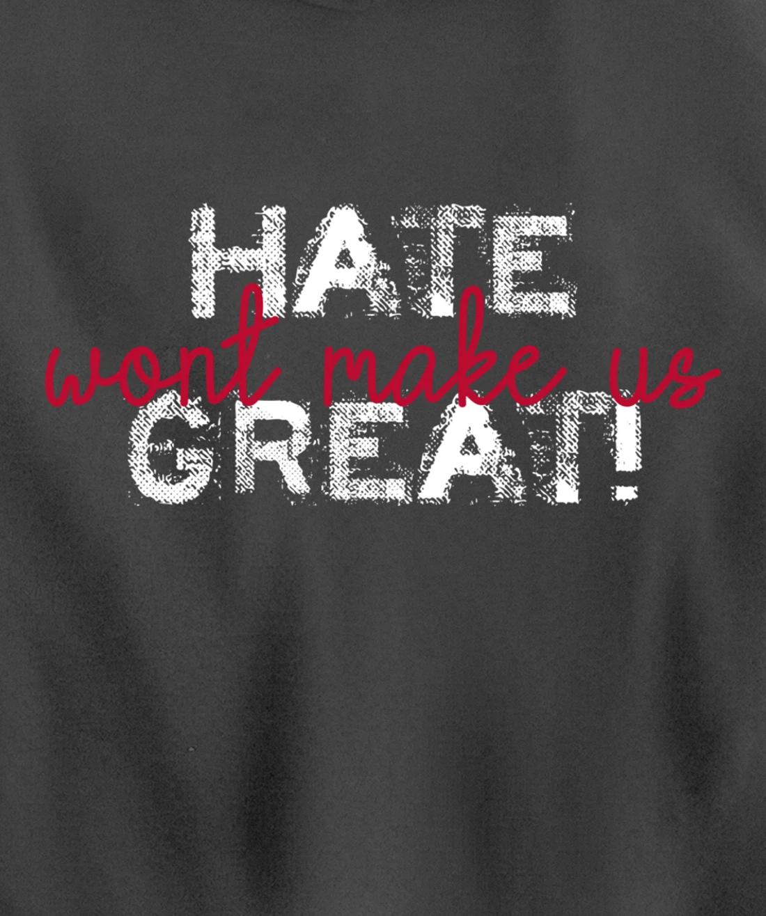 Hate Won't Make Us Great Anti Trump Pullover Hoodie