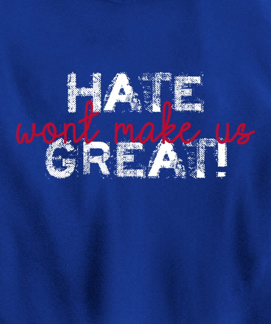 Hate Won't Make Us Great Anti Trump Pullover Hoodie