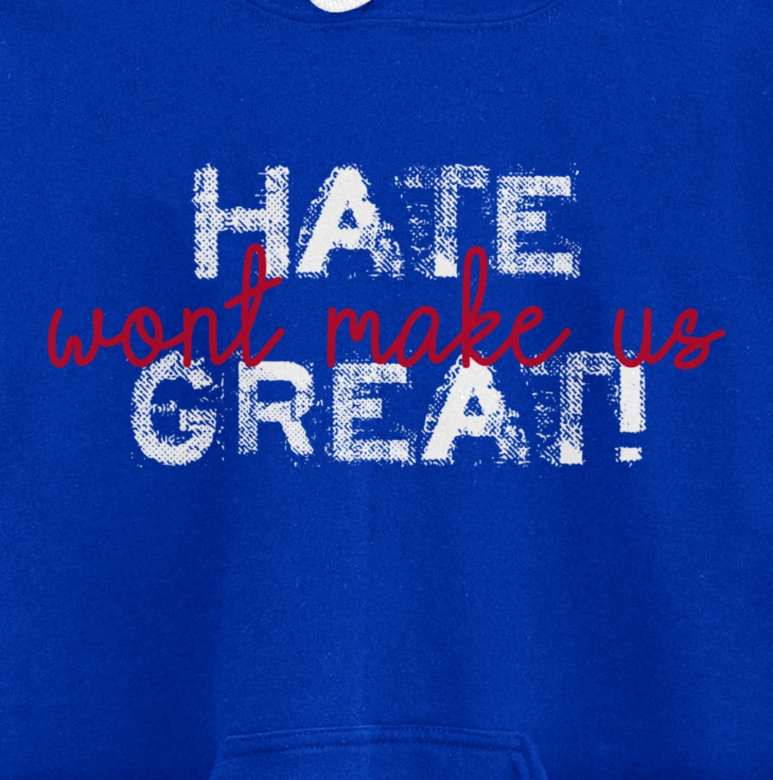 Hate Won't Make Us Great Anti Trump Pullover Hoodie