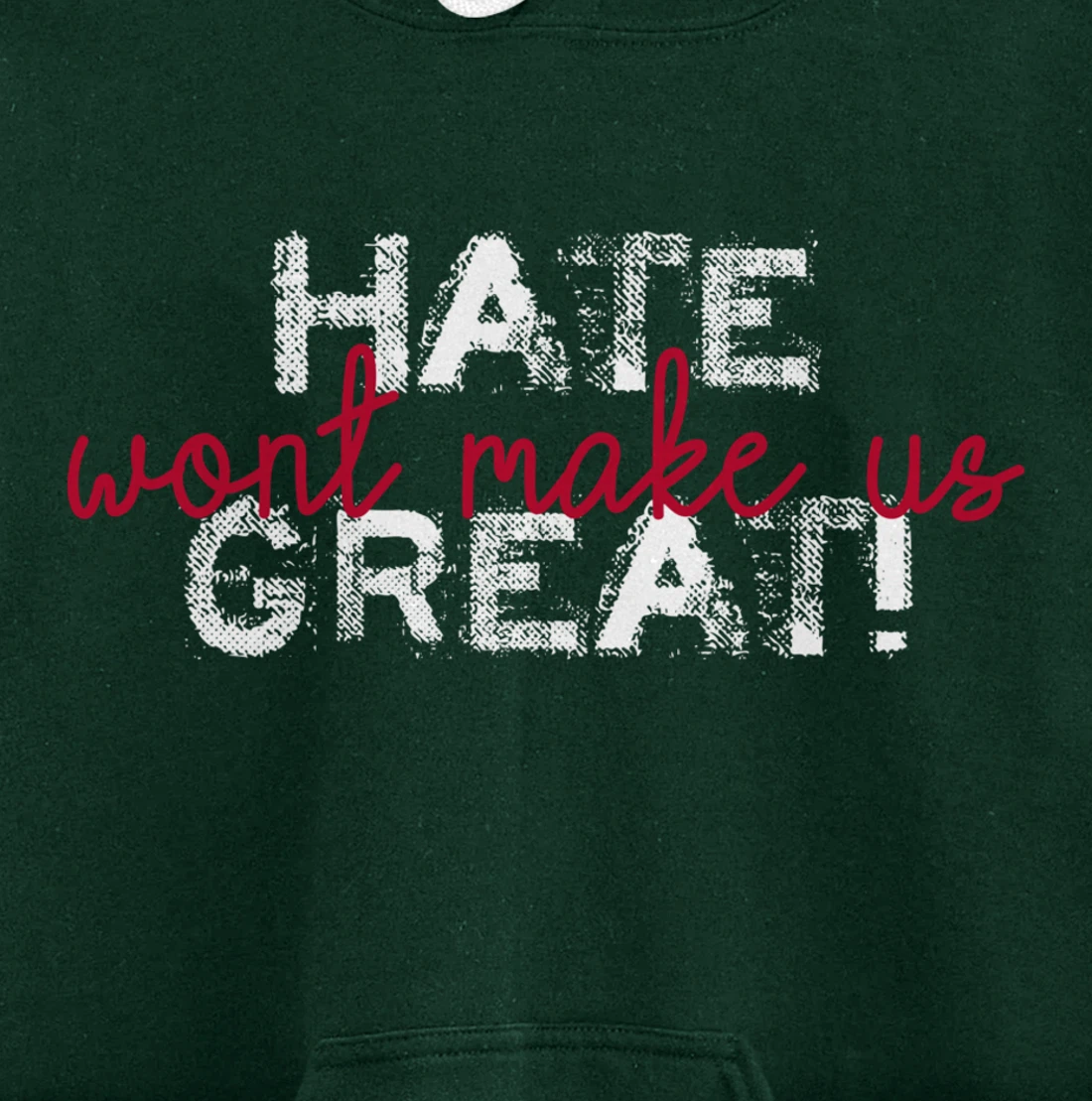 Hate Won't Make Us Great Anti Trump Pullover Hoodie
