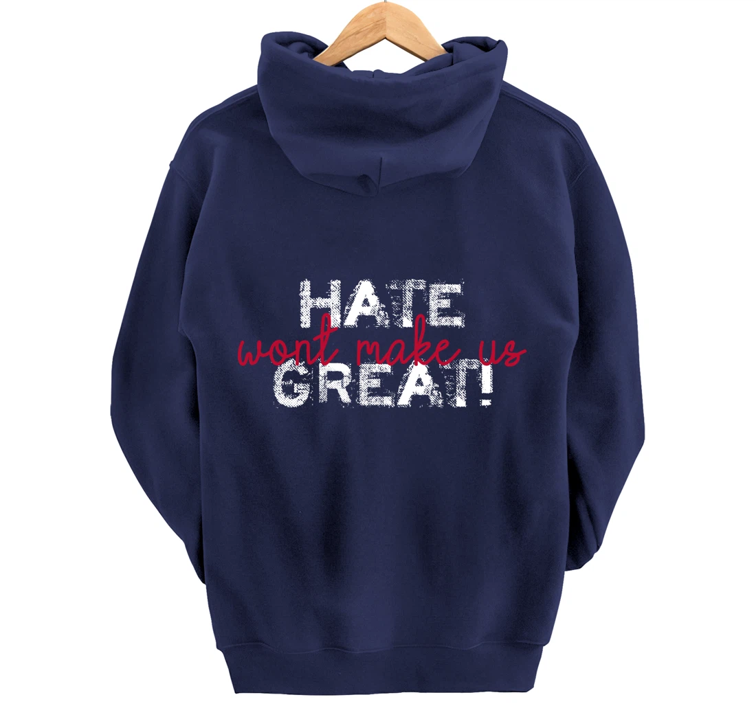 Hate Won't Make Us Great Anti Trump Pullover Hoodie