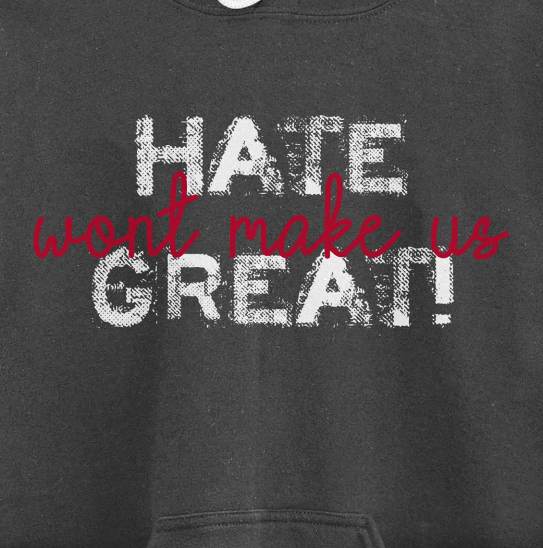 Hate Won't Make Us Great Anti Trump Pullover Hoodie