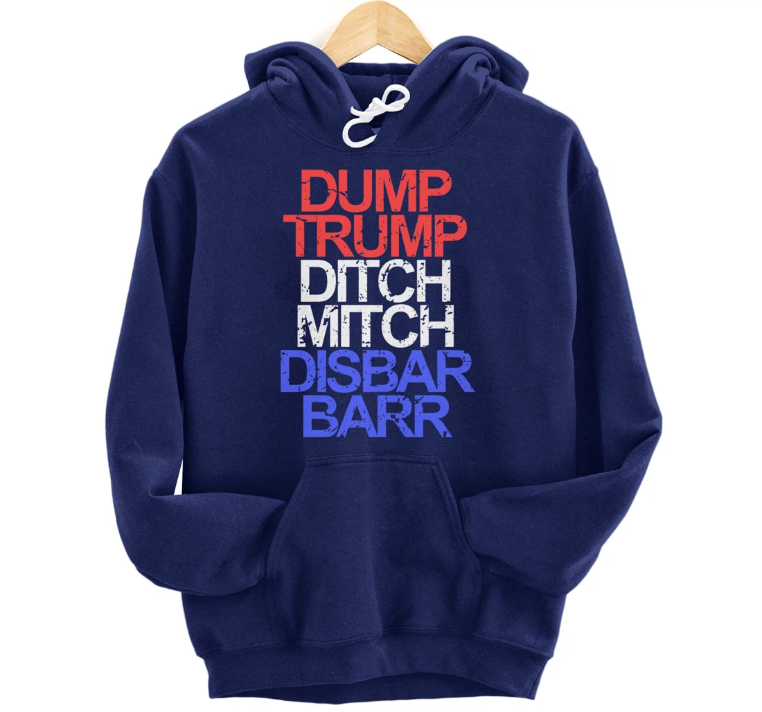 Vintage Dump Trump Ditch Mitch Disbar Barr Anti Trump Pullover Hoodie