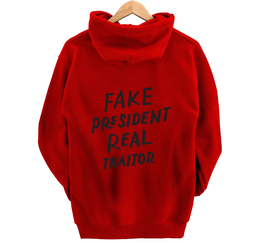 Fake President Real Traitor Trump Anti Trump Protest Gifts Pullover Hoodie