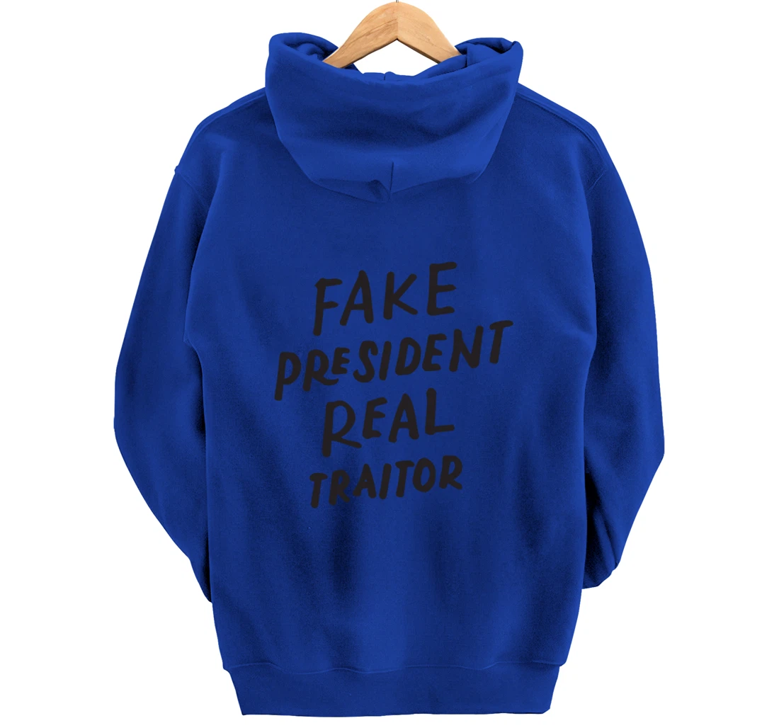 Fake President Real Traitor Trump Anti Trump Protest Gifts Pullover Hoodie
