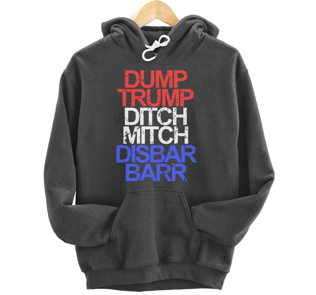 Vintage Dump Trump Ditch Mitch Disbar Barr Anti Trump Pullover Hoodie