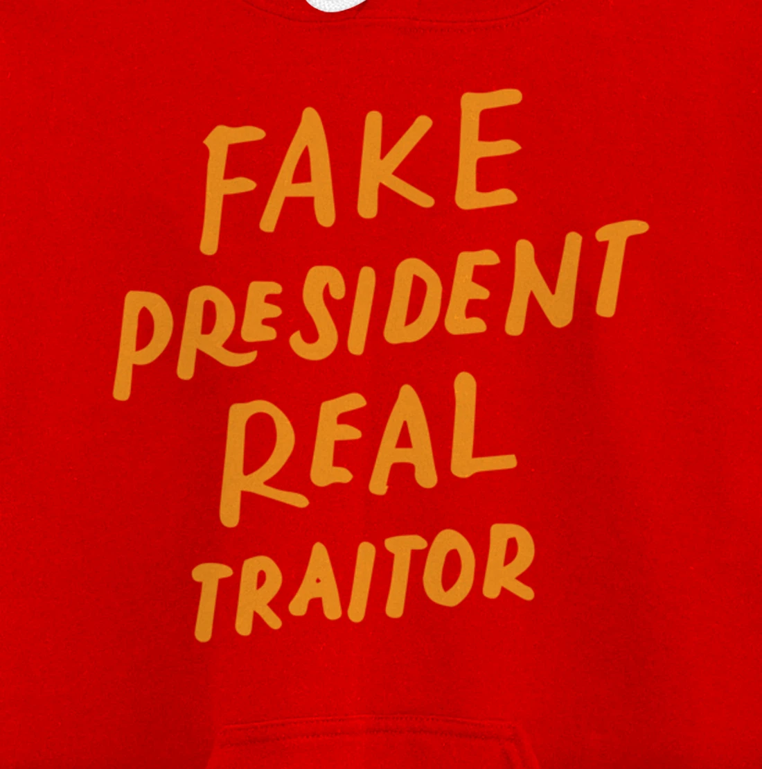 Fake President Real Traitor Trump Anti Trump Protest Gifts Pullover Hoodie