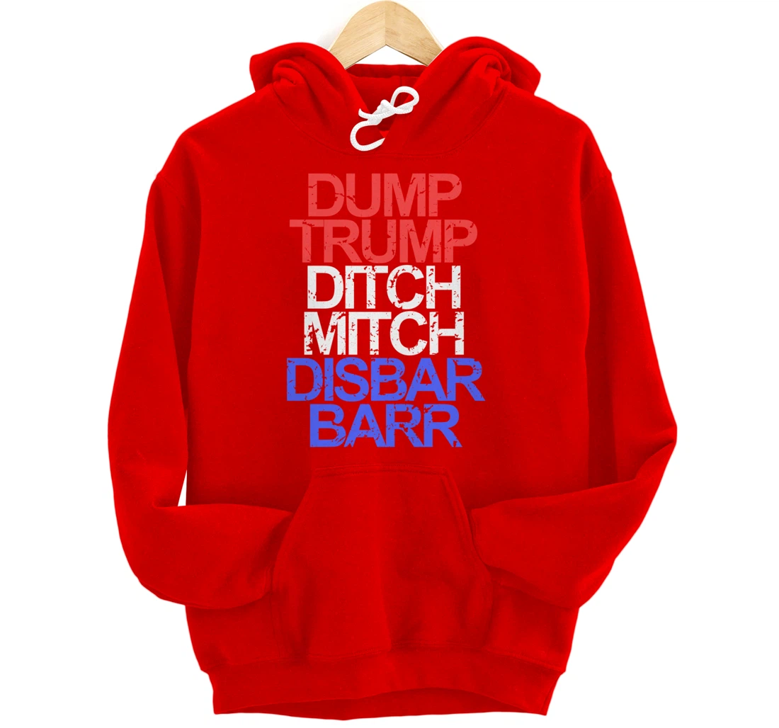 Vintage Dump Trump Ditch Mitch Disbar Barr Anti Trump Pullover Hoodie