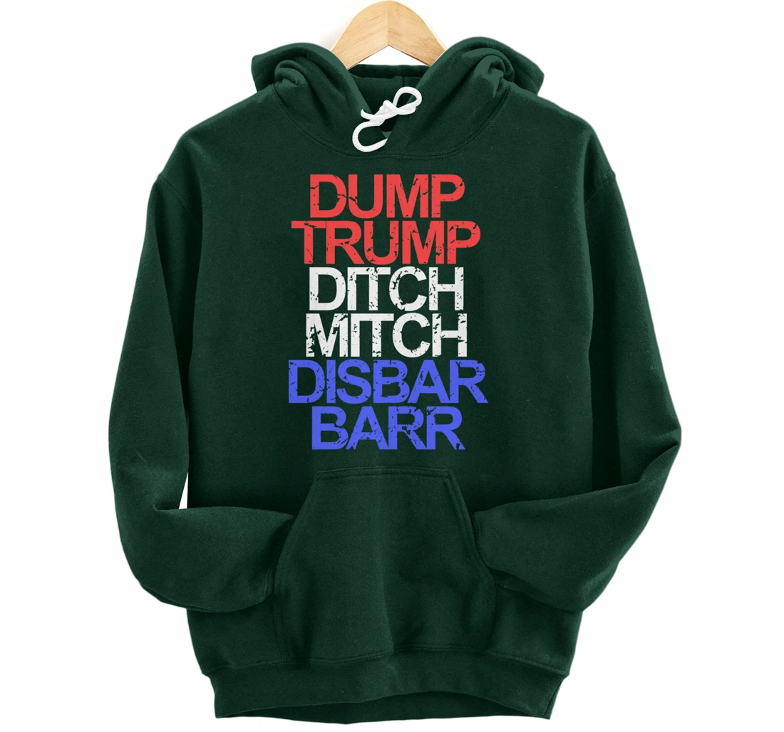 Vintage Dump Trump Ditch Mitch Disbar Barr Anti Trump Pullover Hoodie