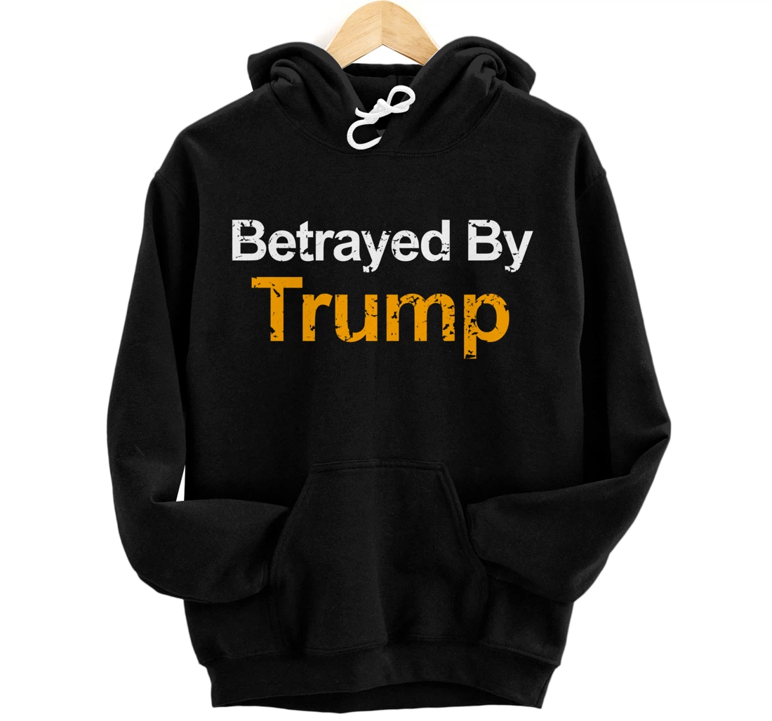 Vintage Betrayed By Trump Pullover Hoodie