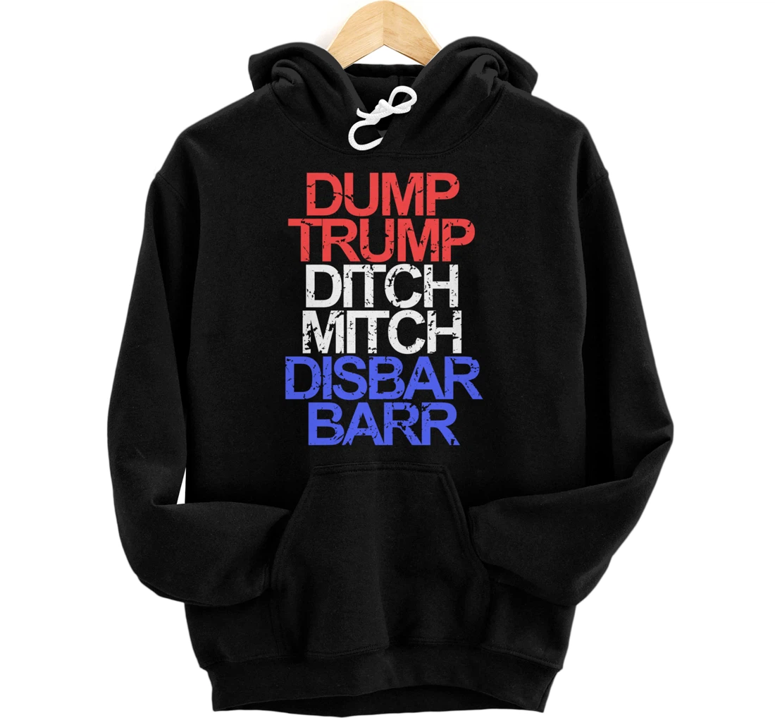 Vintage Dump Trump Ditch Mitch Disbar Barr Anti Trump Pullover Hoodie