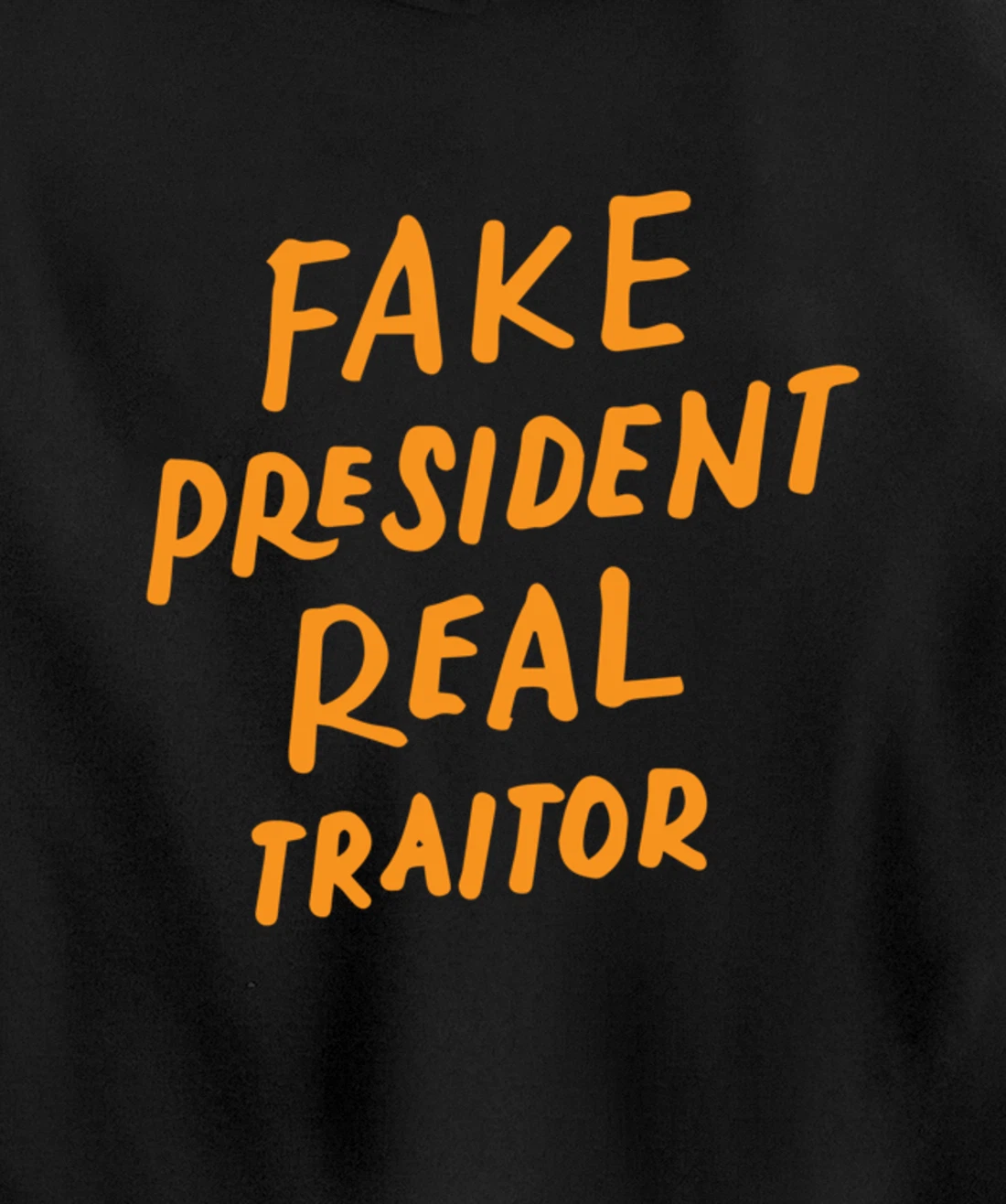 Fake President Real Traitor Trump Anti Trump Protest Gifts Pullover Hoodie