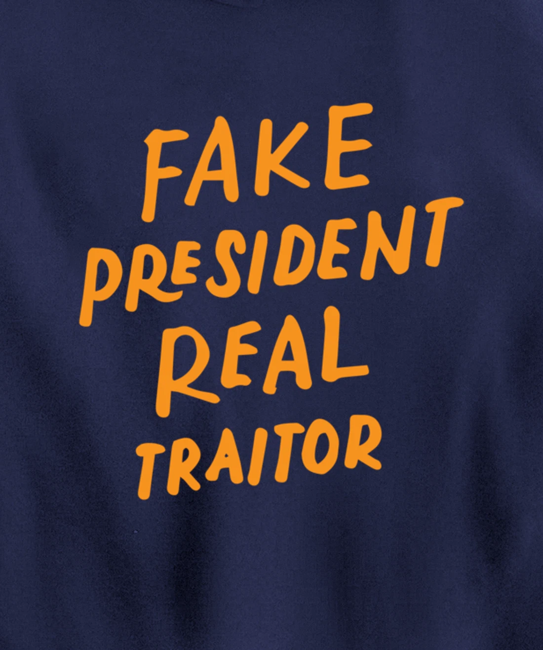 Fake President Real Traitor Trump Anti Trump Protest Gifts Pullover Hoodie