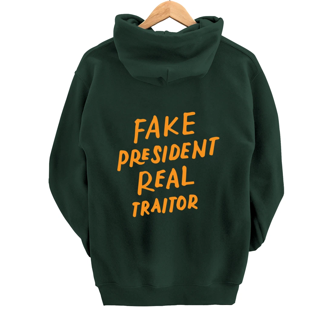 Fake President Real Traitor Trump Anti Trump Protest Gifts Pullover Hoodie