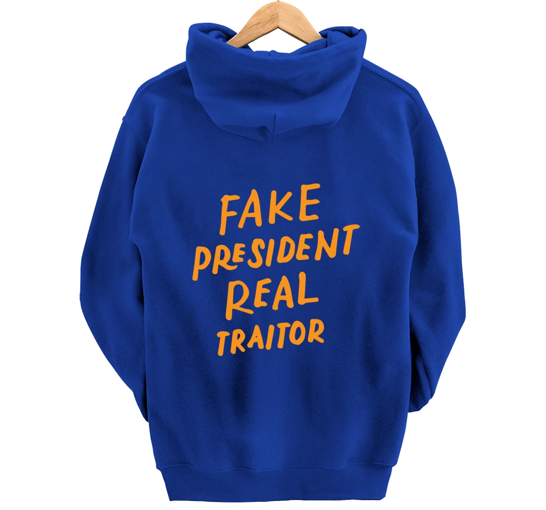 Fake President Real Traitor Trump Anti Trump Protest Gifts Pullover Hoodie