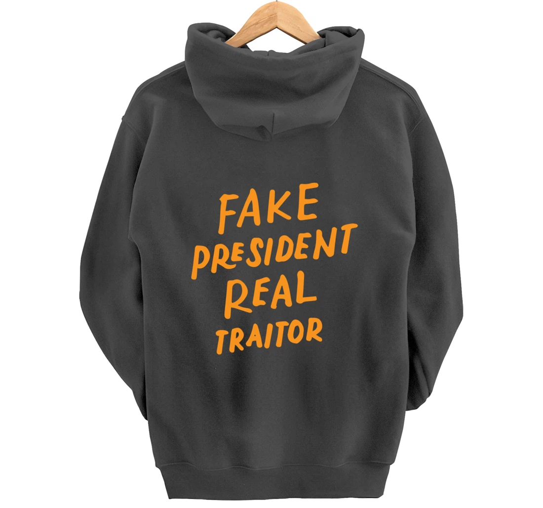 Fake President Real Traitor Trump Anti Trump Protest Gifts Pullover Hoodie