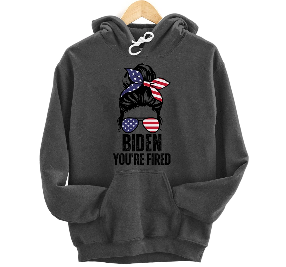 Messy Bun Biden You're Fired, Fire Biden Elect Trump 2024 Pullover Hoodie