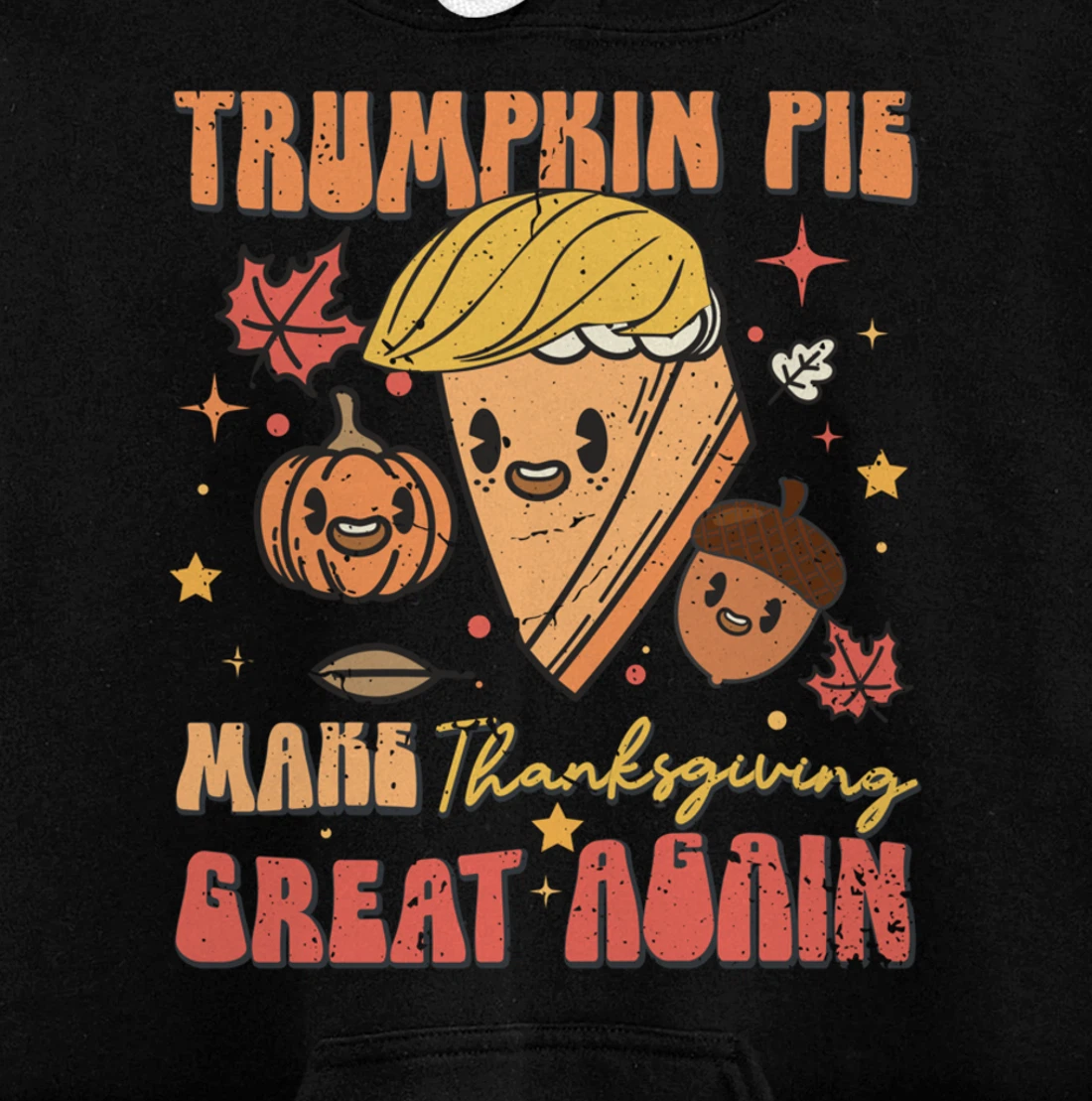 Trumpkin Pie Make Thanksgiving Great Again Funny Trump Retro Pullover Hoodie