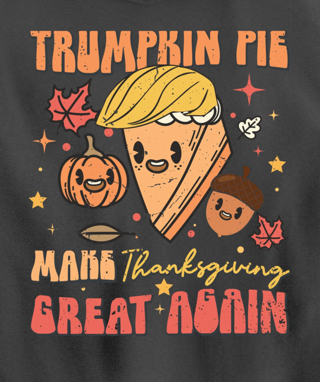 Trumpkin Pie Make Thanksgiving Great Again Funny Trump Retro Pullover Hoodie
