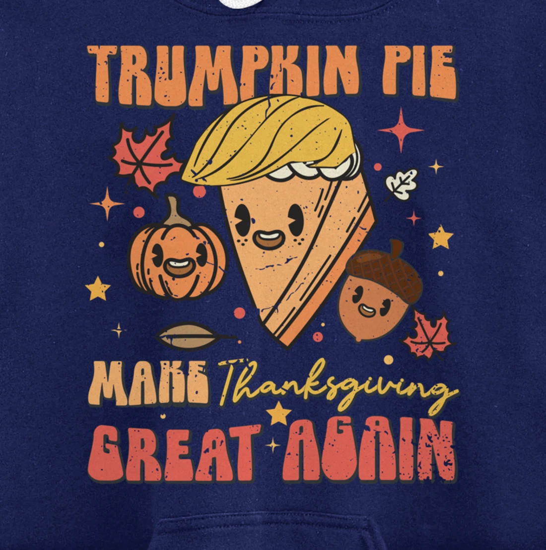 Trumpkin Pie Make Thanksgiving Great Again Funny Trump Retro Pullover Hoodie