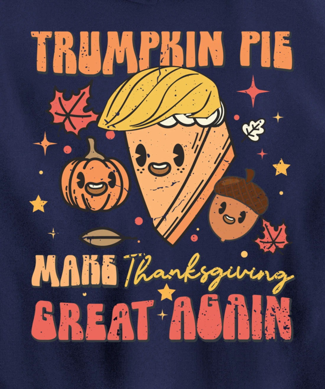 Trumpkin Pie Make Thanksgiving Great Again Funny Trump Retro Pullover Hoodie