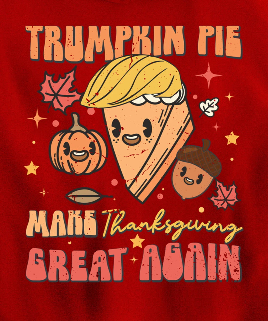 Trumpkin Pie Make Thanksgiving Great Again Funny Trump Retro Pullover Hoodie