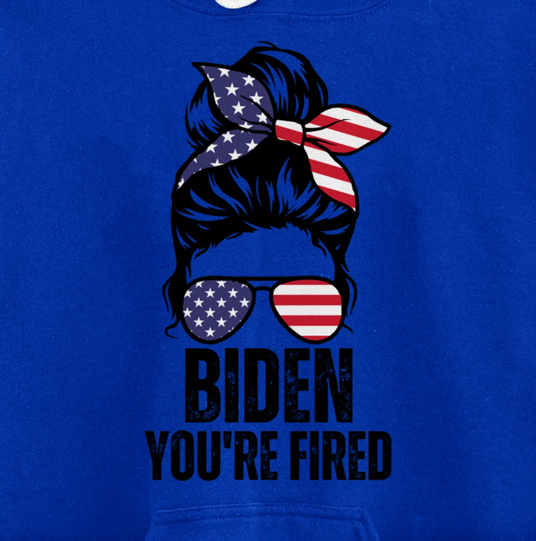 Messy Bun Biden You're Fired, Fire Biden Elect Trump 2024 Pullover Hoodie