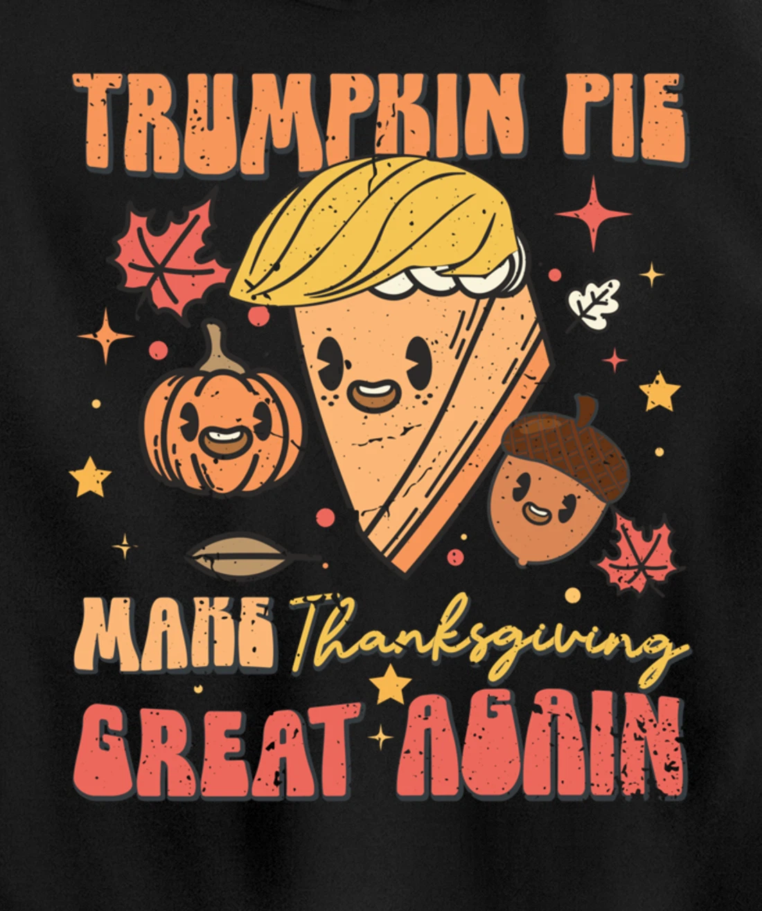 Trumpkin Pie Make Thanksgiving Great Again Funny Trump Retro Pullover Hoodie