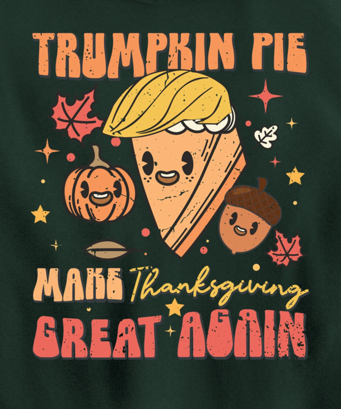 Trumpkin Pie Make Thanksgiving Great Again Funny Trump Retro Pullover Hoodie