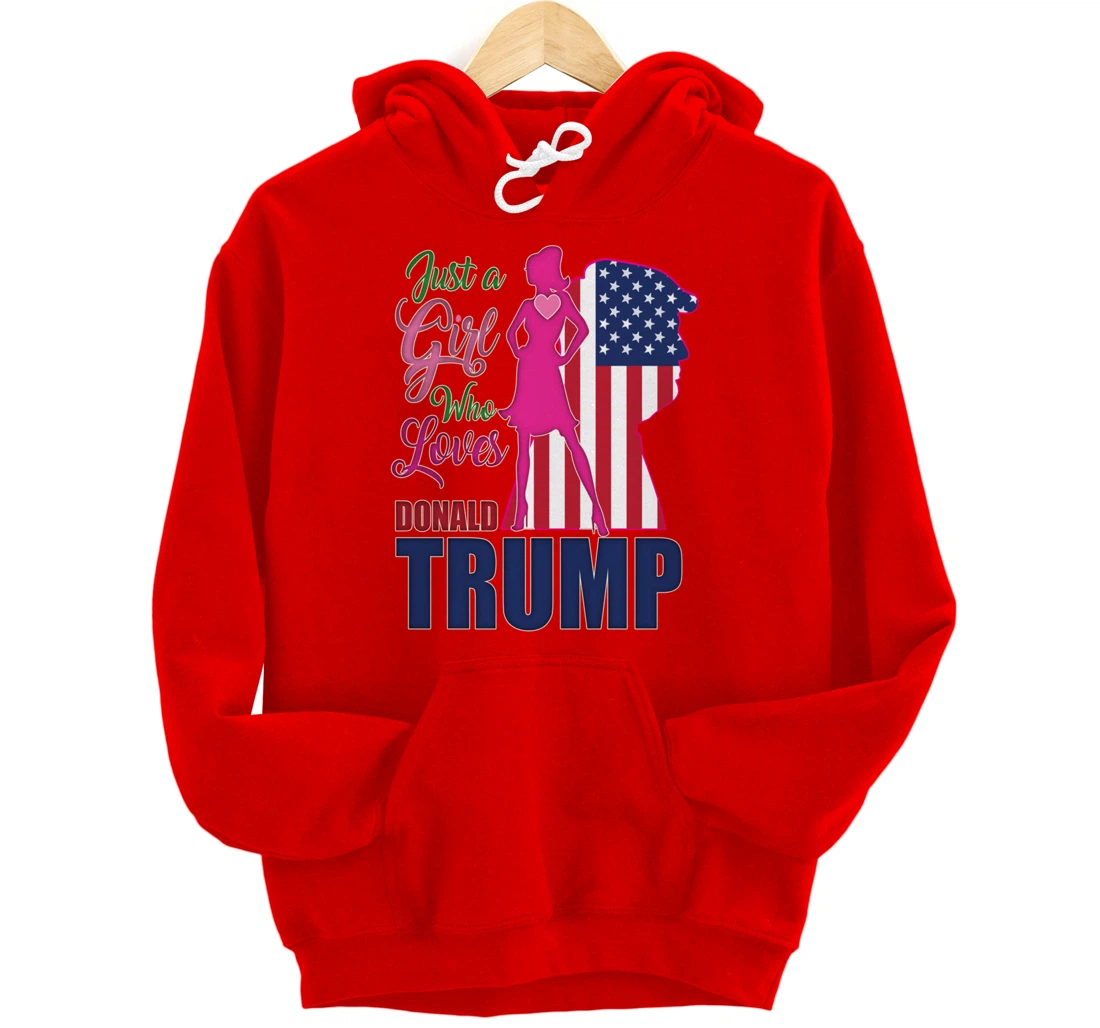 Just A Girl Who Loves Trump - Woman Republican Pullover Hoodie