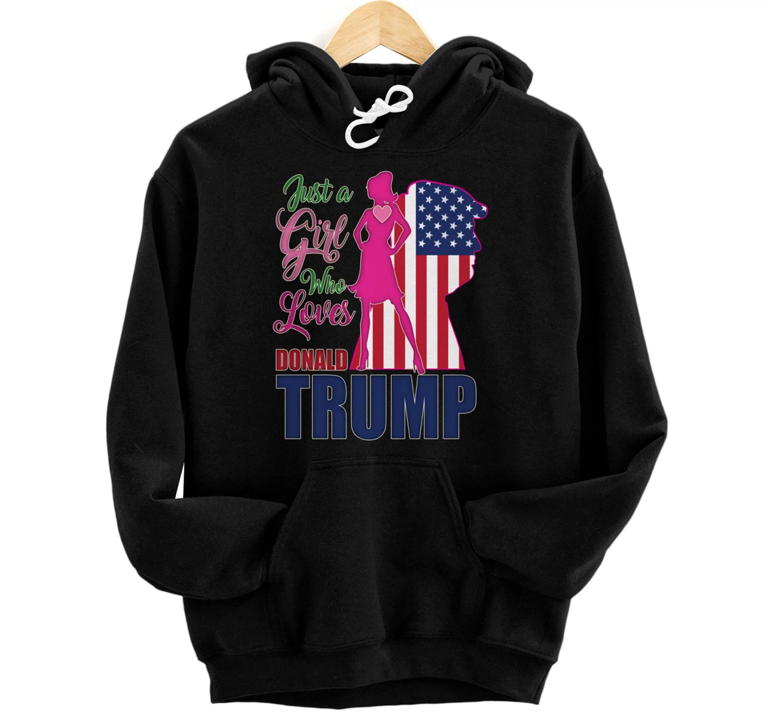 Just A Girl Who Loves Trump - Woman Republican Pullover Hoodie
