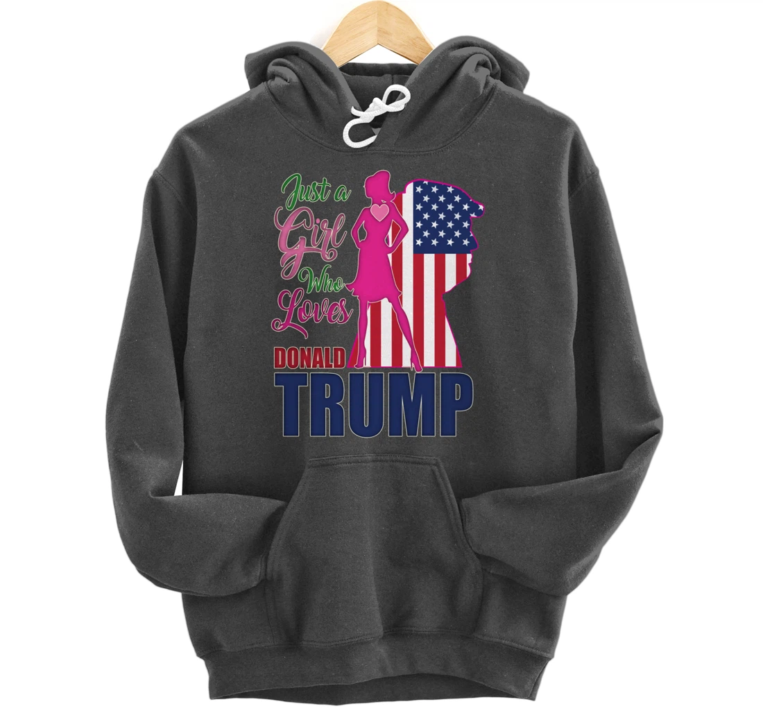 Just A Girl Who Loves Trump - Woman Republican Pullover Hoodie