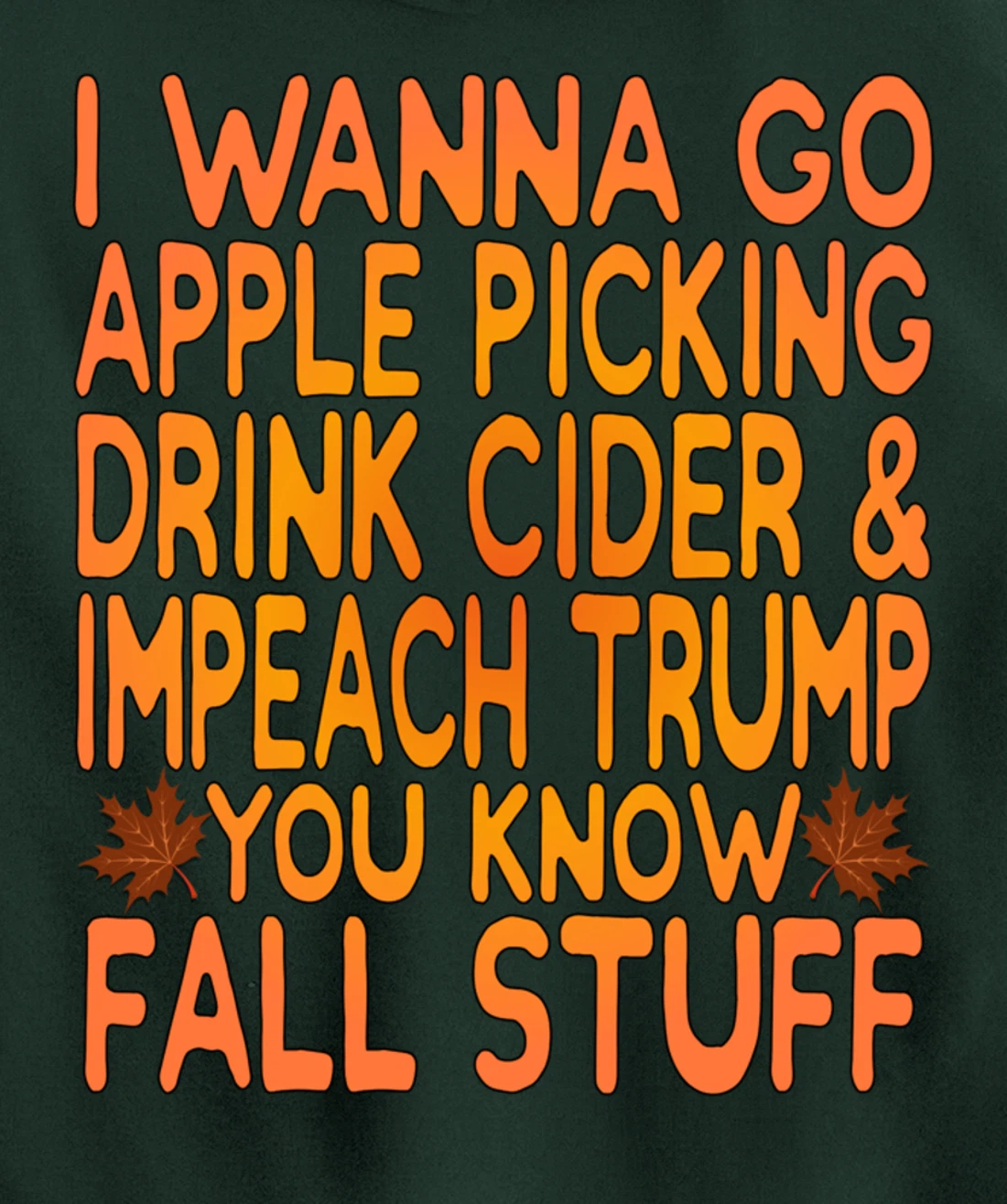 Apple Picking, Cider Drinking and Impeach Trump This Fall Pullover Hoodie