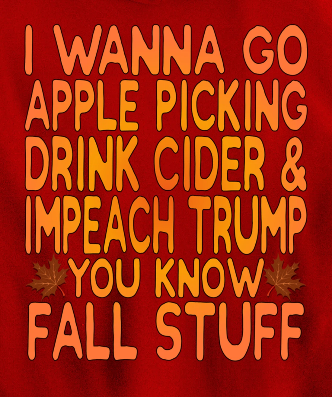 Apple Picking, Cider Drinking and Impeach Trump This Fall Pullover Hoodie
