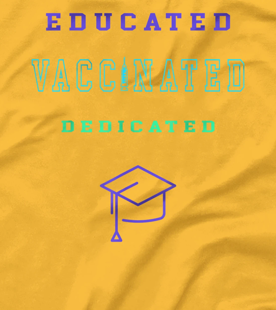 Womens Vaccinated Educated Design Shirt For Teachers Students T-Shirt, Kid T-Shirt and Women T-Shirt