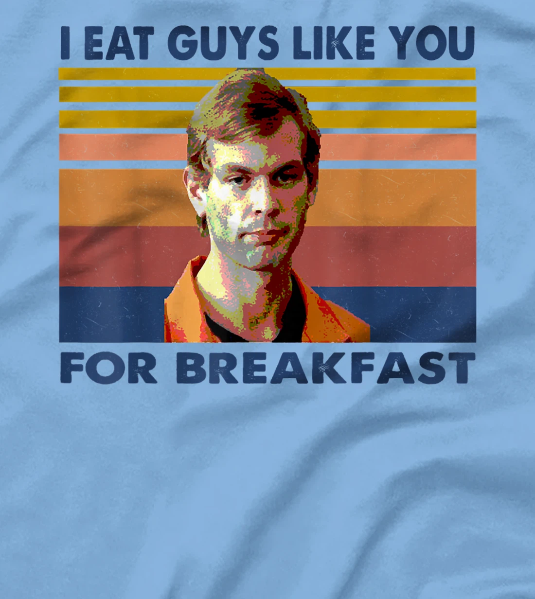 Womens I Eat Guys Like You for Breakfast T-Shirt, Women T-Shirt