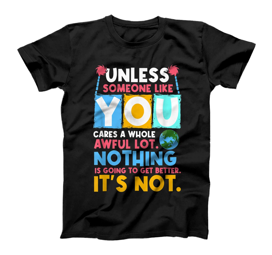 Unless someone like you cares a whole awful lot. Nothing is T-Shirt, Women T-Shirt