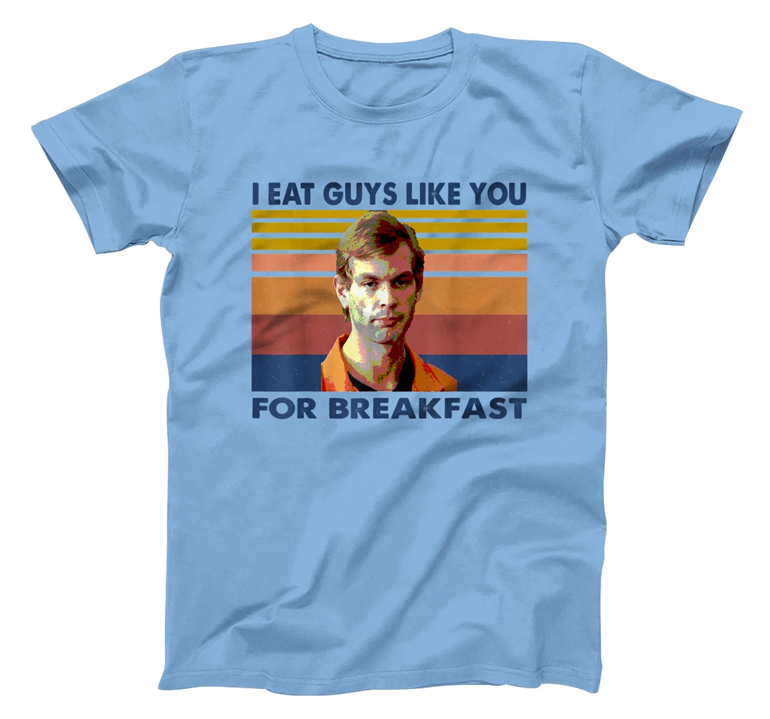 Womens I Eat Guys Like You for Breakfast T-Shirt, Women T-Shirt