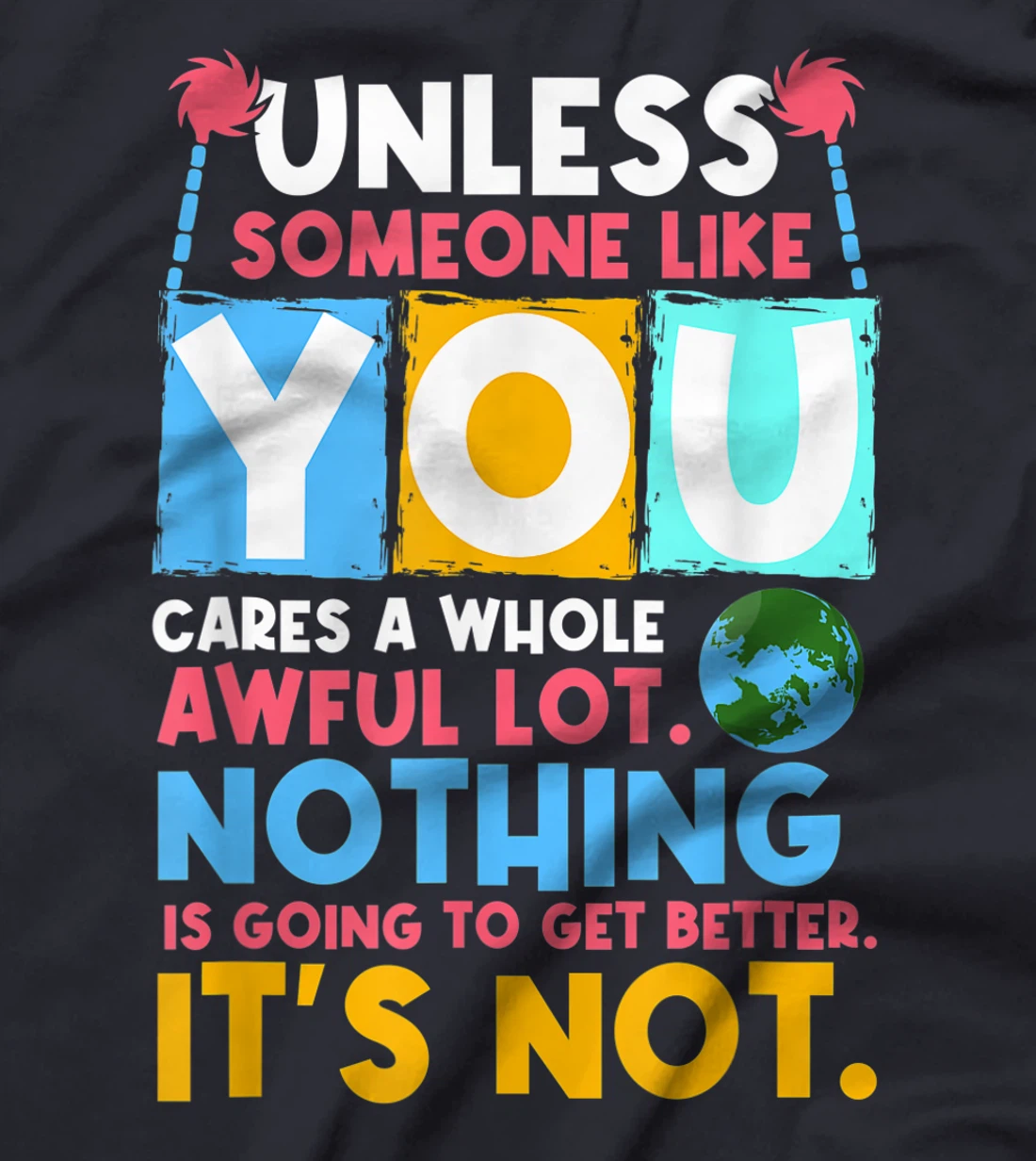 Unless someone like you cares a whole awful lot. Nothing is T-Shirt, Women T-Shirt