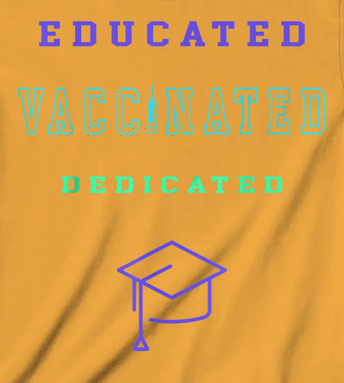 Womens Vaccinated Educated Design Shirt For Teachers Students T-Shirt, Kid T-Shirt and Women T-Shirt
